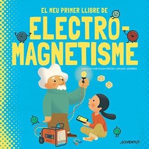 MEU PRIMER LLIBRE D'ELECTROMAGNETISME, EL | 9788426147448 | KAID-SALAH FERRÓN, SHEDDAD | Llibreria Aqualata | Comprar llibres en català i castellà online | Comprar llibres Igualada