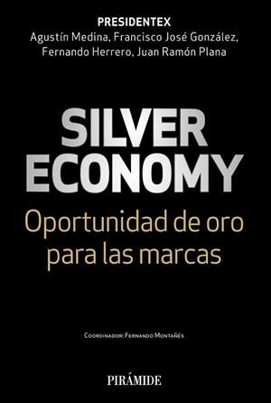 SILVER ECONOMY | 9788436847543 | MEDINA, AGUSTÍN / GONZÁLEZ, FRANCISCO JOSÉ / HERRERO, FERNANDO / PLANA, JUAN RAMÓN | Llibreria Aqualata | Comprar llibres en català i castellà online | Comprar llibres Igualada
