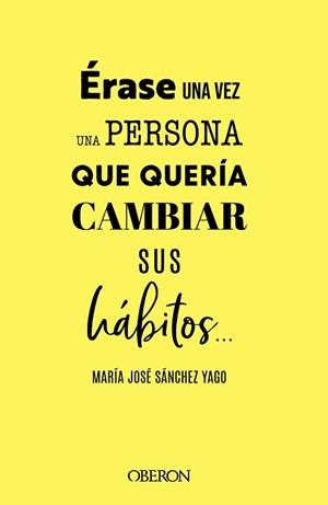 ÉRASE UNA VEZ UNA PERSONA QUE QUERÍA CAMBIAR SUS HÁBITOS... | 9788441547063 | SÁNCHEZ YAGO, MARÍA JOSÉ | Llibreria Aqualata | Comprar llibres en català i castellà online | Comprar llibres Igualada