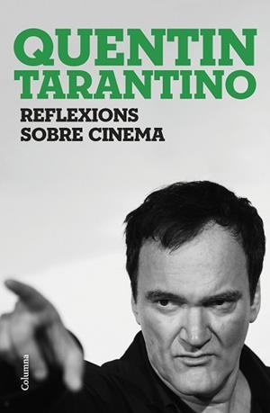 REFLEXIONS SOBRE CINEMA | 9788466430036 | TARANTINO, QUENTIN | Llibreria Aqualata | Comprar llibres en català i castellà online | Comprar llibres Igualada