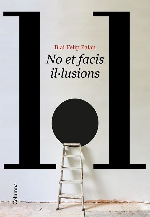 NO ET FACIS IL·LUSIONS | 9788466429986 | FELIP PALAU, BLAI | Llibreria Aqualata | Comprar libros en catalán y castellano online | Comprar libros Igualada