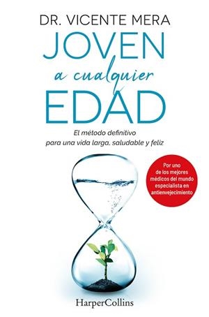 JOVEN A CUALQUIER EDAD. EL MÉTODO DEFINITIVO PARA UNA VIDA LARGA, SALUDABLE Y FE | 9788491397793 | VICENTE MERA, DR. | Llibreria Aqualata | Comprar libros en catalán y castellano online | Comprar libros Igualada