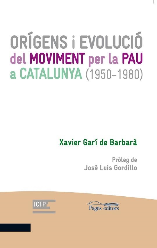ORÍGENS I EVOLUCIÓ DEL MOVIMENT PER LA PAU A CATALUNYA (1950-1980) | 9788413030555 | GARÍ DE BARBARÀ, XAVIER | Llibreria Aqualata | Comprar libros en catalán y castellano online | Comprar libros Igualada