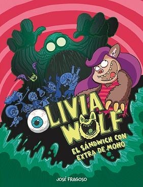 OLIVIA WOLF. EL SÁNDWICH CON EXTRA DE MOHO | 9788418599484 | FRAGOSO, JOSÉ | Llibreria Aqualata | Comprar llibres en català i castellà online | Comprar llibres Igualada