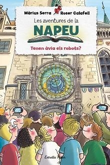 AVENTURES DE LA NAPEU 6, LES. TENEN ÀVIA ELS ROBOTS? | 9788413894195 | SERRA, MÀRIUS | Llibreria Aqualata | Comprar libros en catalán y castellano online | Comprar libros Igualada