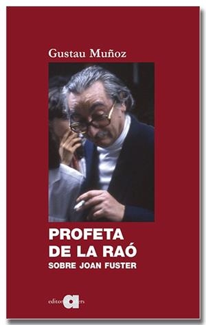 PROFETA DE LA RAÓ. SOBRE JOAN FUSTER | 9788418618512 | MUÑOZ VEIGA, GUSTAU | Llibreria Aqualata | Comprar libros en catalán y castellano online | Comprar libros Igualada