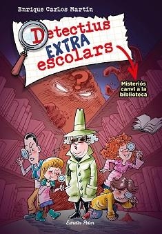 DETECTIUS EXTRAESCOLARS 1. MISTERIÓS CANVI A LA BIBLIOTECA | 9788413894690 | MARTÍN, ENRIQUE CARLOS | Llibreria Aqualata | Comprar libros en catalán y castellano online | Comprar libros Igualada