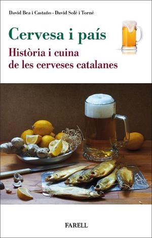 CERVESA I PAÍS. HISTÒRIA I CUINA DE LES CERVESES | 9788417116712 | BEA I CASTAÑO, DAVID / SOLÉ I TORNÉ, DAVID | Llibreria Aqualata | Comprar llibres en català i castellà online | Comprar llibres Igualada