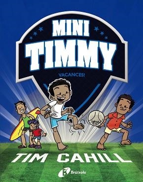 MINI TIMMY, 8. VACANCES! | 9788413492506 | CAHILL, TIM | Llibreria Aqualata | Comprar libros en catalán y castellano online | Comprar libros Igualada