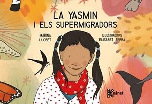 YASMIN I ELS SUPERMIGRADORS, LA | 9788419476067 | LLOBET PENA, MARINA | Llibreria Aqualata | Comprar libros en catalán y castellano online | Comprar libros Igualada