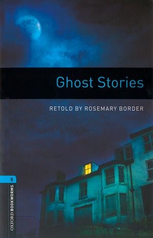 GHOST STORIES OXFORD BOOKWORMS 5 | 9780194634830 | BORDER, ROSEMARY | Llibreria Aqualata | Comprar libros en catalán y castellano online | Comprar libros Igualada