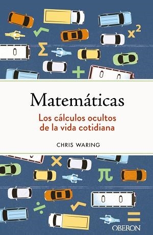 MATEMÁTICAS. LOS CÁLCULOS OCULTOS DE LA VIDA COTIDIANA | 9788441547155 | WARING, CHRIS | Llibreria Aqualata | Comprar libros en catalán y castellano online | Comprar libros Igualada