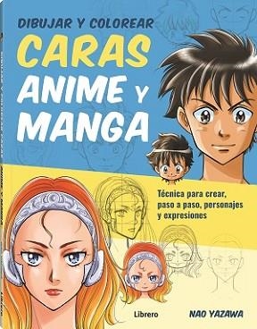 DIBUJAR Y COLOREAR CARAS ANIME Y MANGA | 9789463597999 | YAZAWA, NAO | Llibreria Aqualata | Comprar llibres en català i castellà online | Comprar llibres Igualada