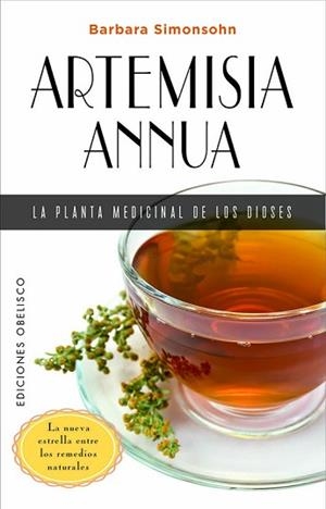 ARTEMISIA ANNUA, LA PLANTA MEDICINAL DE LOS DIOSES | 9788491119531 | SIMONSOHN, BARBARA | Llibreria Aqualata | Comprar llibres en català i castellà online | Comprar llibres Igualada