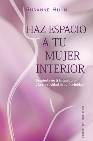 HAZ ESPACIO A TU MUJER INTERIOR | 9788491119692 | HÜHN, SUSANE | Llibreria Aqualata | Comprar libros en catalán y castellano online | Comprar libros Igualada