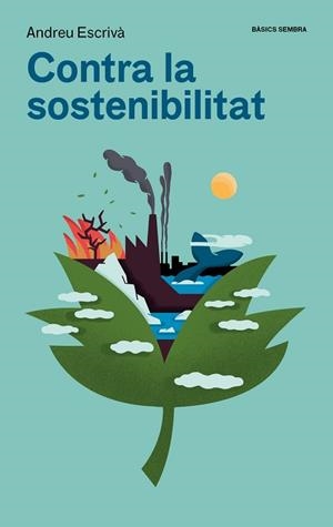CONTRA LA SOSTENIBILITAT | 9788416698875 | ESCRIVÀ, ANDREU | Llibreria Aqualata | Comprar libros en catalán y castellano online | Comprar libros Igualada