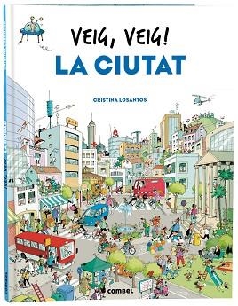 VEIG, VEIG! LA CIUTAT | 9788491018438 | LOSANTOS, CRISTINA | Llibreria Aqualata | Comprar libros en catalán y castellano online | Comprar libros Igualada