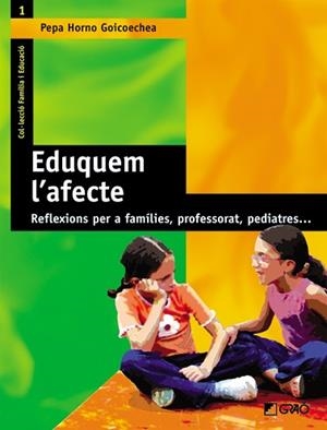 EDUQUEM L'AFECTE (FAMILIA I EDUCACIO 1) | 9788478273539 | HORNO, PEPA | Llibreria Aqualata | Comprar libros en catalán y castellano online | Comprar libros Igualada