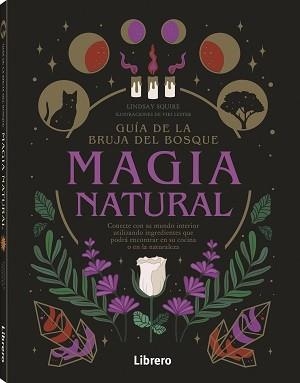 GUIA DE LA BRUJA DEL BOSQUE. MAGIA NATURAL | 9789463599207 | SQUIRE, LIDSAY | Llibreria Aqualata | Comprar libros en catalán y castellano online | Comprar libros Igualada