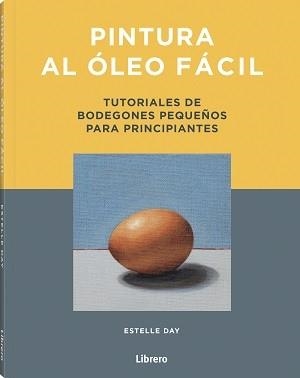 PINTURA AL OLEO FACIL | 9789463599269 | DAY, ESTELLE | Llibreria Aqualata | Comprar libros en catalán y castellano online | Comprar libros Igualada