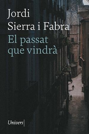 PASSAT QUE VINDRÀ, EL | 9788418887796 | SIERRA I FABRA, JORDI | Llibreria Aqualata | Comprar llibres en català i castellà online | Comprar llibres Igualada
