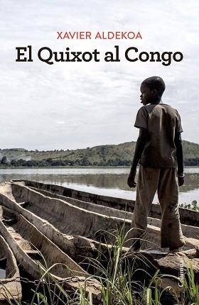 QUIXOT AL CONGO, EL | 9788466430180 | ALDEKOA, XAVIER | Llibreria Aqualata | Comprar libros en catalán y castellano online | Comprar libros Igualada