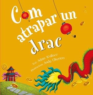 COM ATRAPAR A UN DRAC | 9788491456353 | WALLACE, ADAM | Llibreria Aqualata | Comprar libros en catalán y castellano online | Comprar libros Igualada