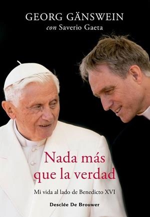 NADA MÁS QUE LA VERDAD. MI VIDA AL LADO DE BENEDICTO XVI | 9788433032256 | GÄNSWEIN, GEORG/GAETA, SAVERIO | Llibreria Aqualata | Comprar libros en catalán y castellano online | Comprar libros Igualada