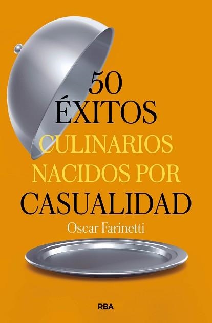50 ÉXITOS CULINARIOS NACIDOS POR CASUALIDAD | 9788491879374 | FARINETTI, OSCAR | Llibreria Aqualata | Comprar llibres en català i castellà online | Comprar llibres Igualada