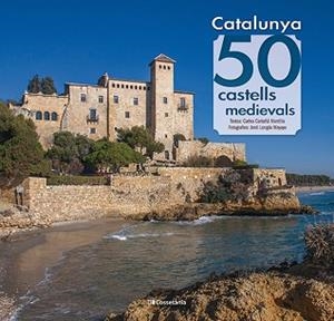 CATALUNYA: 50 CASTELLS MEDIEVALS | 9788413562391 | CARTAÑÁ MANTILLA, CARLES | Llibreria Aqualata | Comprar libros en catalán y castellano online | Comprar libros Igualada