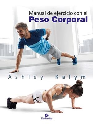 MANUAL DE EJERCICIOS CON EL PESO CORPORAL | 9788499106014 | KALYM, ASHLEY | Llibreria Aqualata | Comprar libros en catalán y castellano online | Comprar libros Igualada