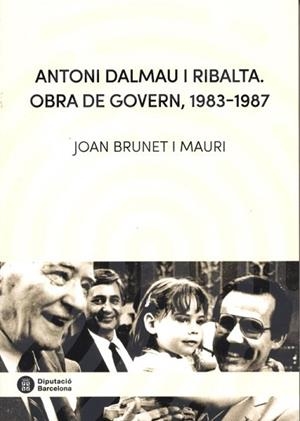 ANTONI DALMAU I RIBALTA. OBRA DE GOVERN, 1983-1987 | 9788419091550 | BRUNET  MAURI, JOAN | Llibreria Aqualata | Comprar llibres en català i castellà online | Comprar llibres Igualada