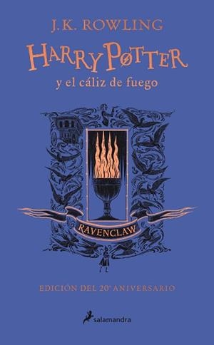 HARRY POTTER Y EL CÁLIZ DE FUEGO (EDICIÓN RAVENCLAW DEL 20º ANIVERSARIO) (HARRY | 9788418174384 | ROWLING, J.K. | Llibreria Aqualata | Comprar llibres en català i castellà online | Comprar llibres Igualada