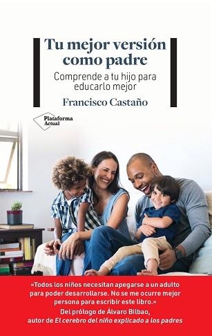 TU MEJOR VERSIÓN COMO PADRE | 9788419271952 | CASTAÑO, FRANCISCO | Llibreria Aqualata | Comprar libros en catalán y castellano online | Comprar libros Igualada