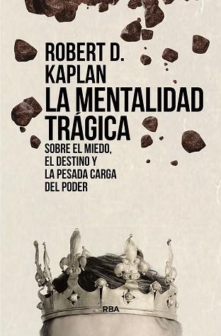 MENTALIDAD TRÁGICA, LA. SOBRE EL MIEDO, EL DESTINO Y LA PESADA CARGA DEL PODER | 9788411321563 | KAPLAN, ROBERT D. | Llibreria Aqualata | Comprar libros en catalán y castellano online | Comprar libros Igualada