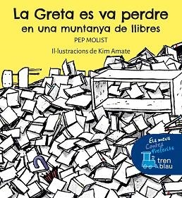 GRETA ES VA PERDRE EN UNA MUNTANYA DE LLIBRES, LA | 9788468363134 | MOLIST, PEP | Llibreria Aqualata | Comprar libros en catalán y castellano online | Comprar libros Igualada