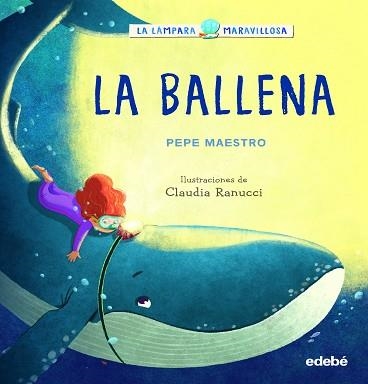 BALLENA, LA (LÁMPARA MARAVILLOSA) | 9788468362908 | MAESTRO, PEPE / RANUCCI, CLAUDIA | Llibreria Aqualata | Comprar llibres en català i castellà online | Comprar llibres Igualada