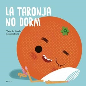 FRUITES I VERDURES 10. LA TARONJA NO DORM | 9788447949106 | VIVIM DEL CUENTU | Llibreria Aqualata | Comprar llibres en català i castellà online | Comprar llibres Igualada