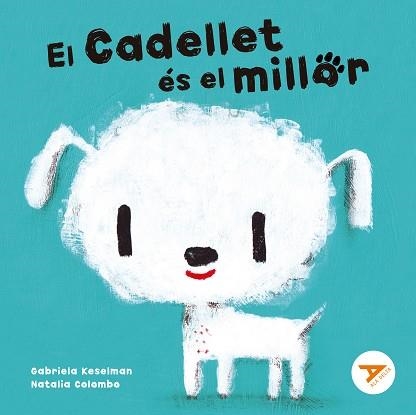 CADELLET ÉS EL MILLOR, EL | 9788447949274 | KESELMAN, GABRIELA | Llibreria Aqualata | Comprar libros en catalán y castellano online | Comprar libros Igualada
