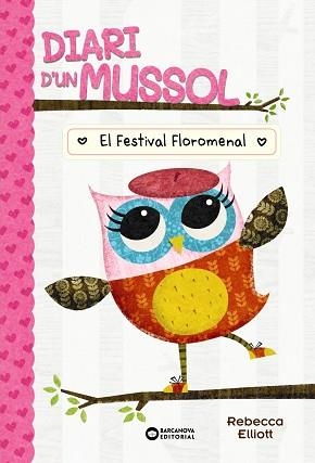 DIARI D'UN MUSSOL. EL FESTIVAL FLOROMENAL | 9788448959869 | ELLIOT, REBECCA | Llibreria Aqualata | Comprar libros en catalán y castellano online | Comprar libros Igualada