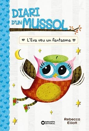 DIARI D'UN MUSSOL. L'EVA VEU UN FANTASMA | 9788448959883 | ELLIOT, REBECCA | Llibreria Aqualata | Comprar libros en catalán y castellano online | Comprar libros Igualada