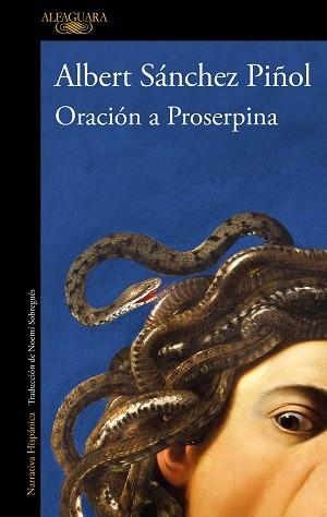 ORACIÓN A PROSERPINA | 9788420475189 | SÁNCHEZ PIÑOL, ALBERT | Llibreria Aqualata | Comprar libros en catalán y castellano online | Comprar libros Igualada