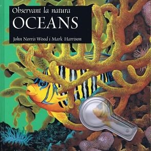 OCEANS (OBSERVANT LA NATURA) | 9788495987136 | HARRISON, MARK / NORRIS WOOD, JOHN | Llibreria Aqualata | Comprar libros en catalán y castellano online | Comprar libros Igualada