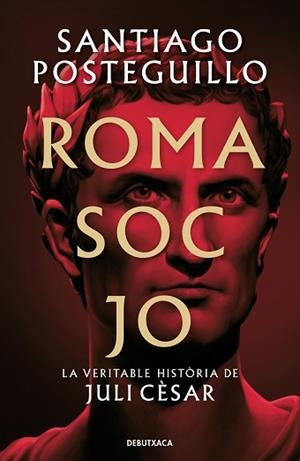 ROMA SOC JO | 9788418196768 | POSTEGUILLO, SANTIAGO | Llibreria Aqualata | Comprar libros en catalán y castellano online | Comprar libros Igualada