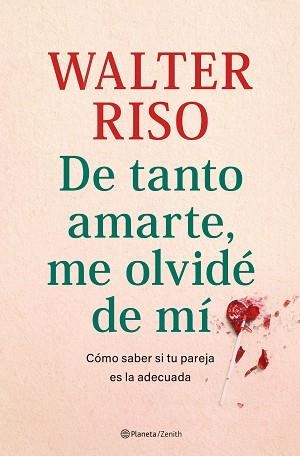 DE TANTO AMARTE, ME OLVIDÉ DE MÍ | 9788408269809 | RISO, WALTER | Llibreria Aqualata | Comprar libros en catalán y castellano online | Comprar libros Igualada