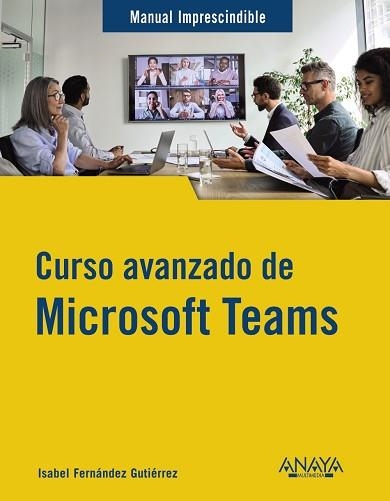 CURSO AVANZADO DE MICROSOFT TEAMS | 9788441547490 | FERNÁNDEZ GUTIÉRREZ, ISABEL | Llibreria Aqualata | Comprar libros en catalán y castellano online | Comprar libros Igualada