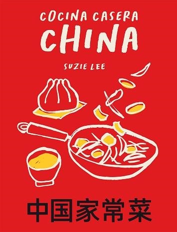 COCINA CASERA CHINA | 9788419043153 | LEE, SUZIE | Llibreria Aqualata | Comprar libros en catalán y castellano online | Comprar libros Igualada