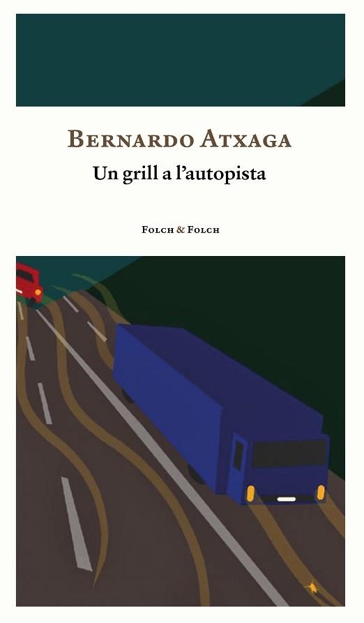 UN GRILL A L'AUTOPISTA | 9788419563163 | ATXAGA, BERNARDO | Llibreria Aqualata | Comprar llibres en català i castellà online | Comprar llibres Igualada