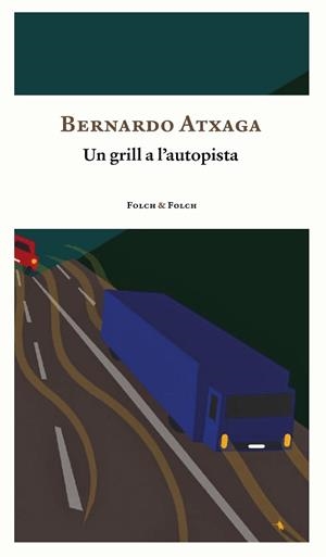 UN GRILL A L'AUTOPISTA | 9788419563163 | ATXAGA, BERNARDO | Llibreria Aqualata | Comprar libros en catalán y castellano online | Comprar libros Igualada