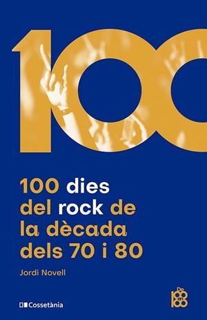 100 DIES DEL ROCK DE LA DÈCADA DELS 70 I 80 | 9788413562438 | NOVELL DEMESTRES, JORDI | Llibreria Aqualata | Comprar libros en catalán y castellano online | Comprar libros Igualada
